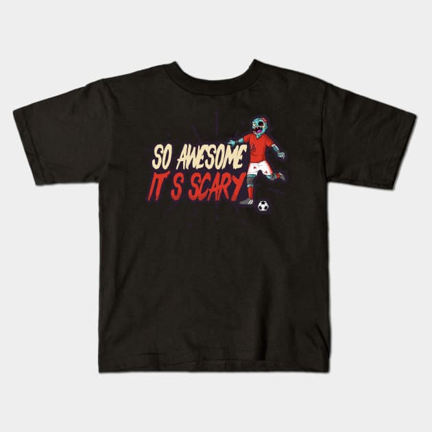 Halloween Soccer Shirt | So Awesome It's Scary Kids T-Shirt by Gawkclothing